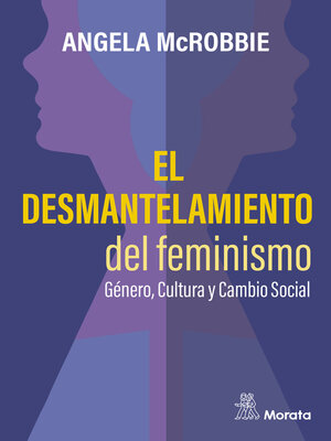 cover image of El desmantelamiento del feminismo. Género, Cultura y Cambio Social